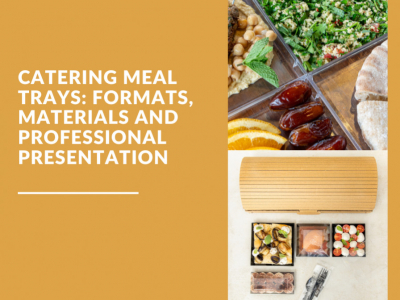 Catering meal trays: formats, materials and professional plating
